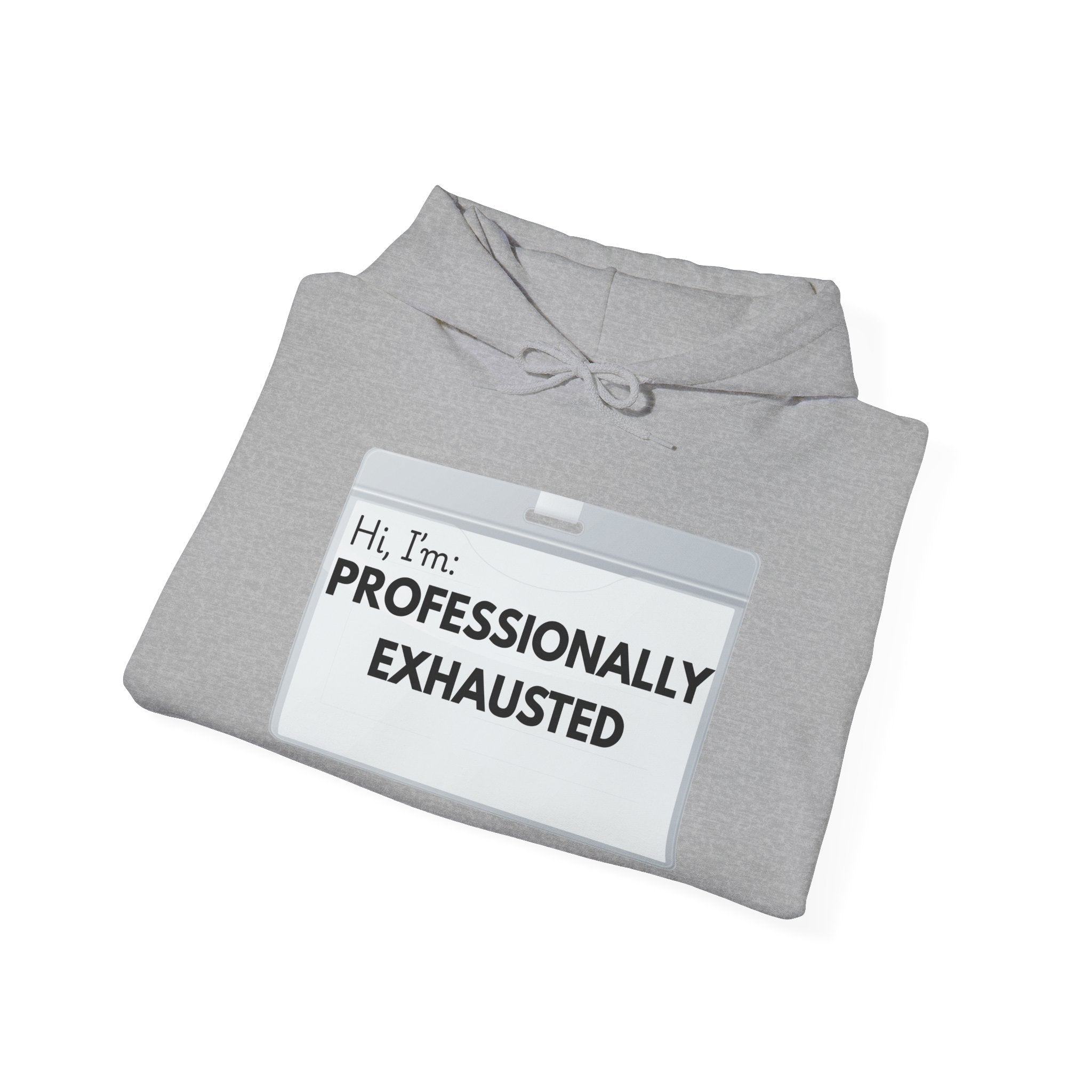 “Hi, I’m Professionally Exhausted” Pullover Hoodie