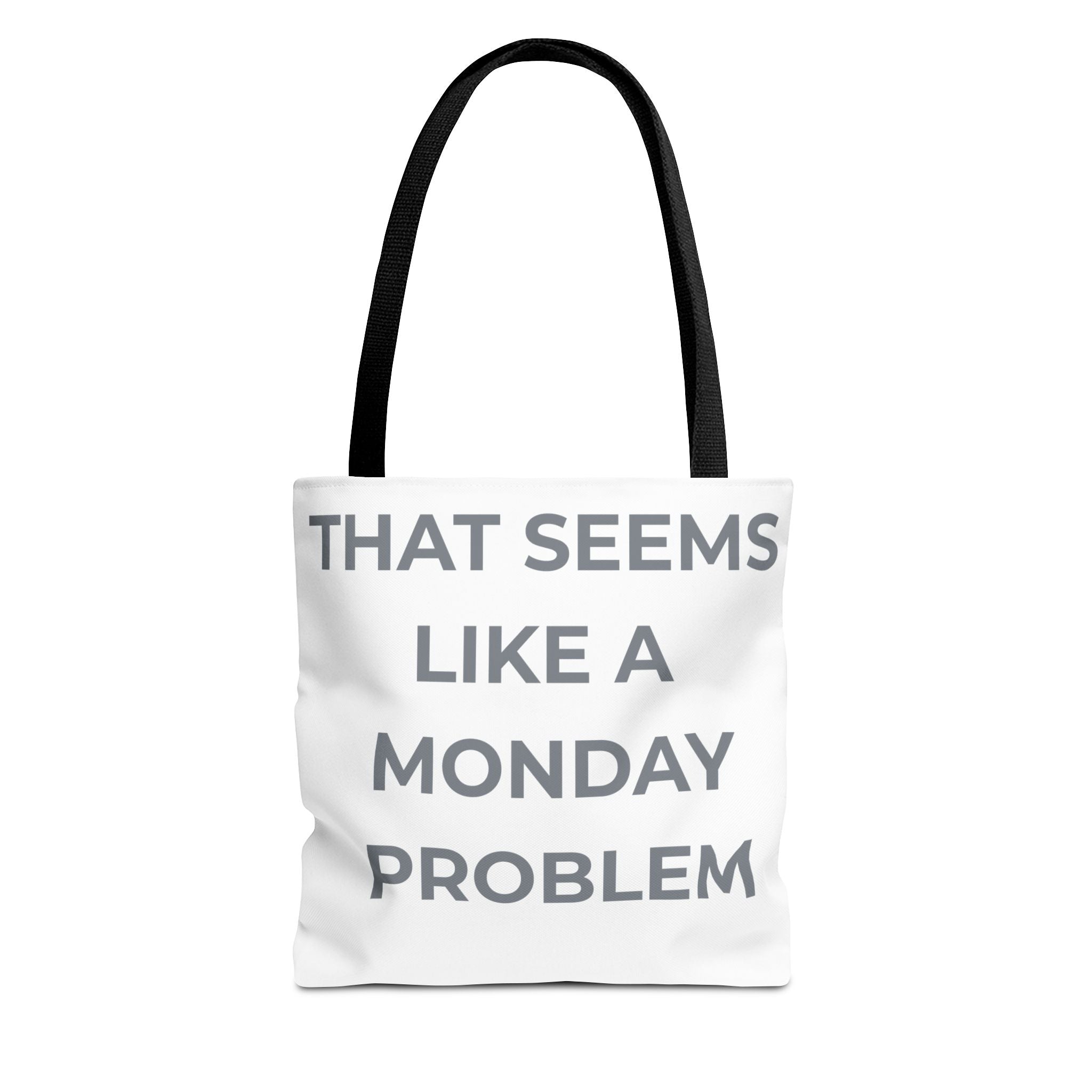 "That Seems Like a Monday Problem" Tote Bag
