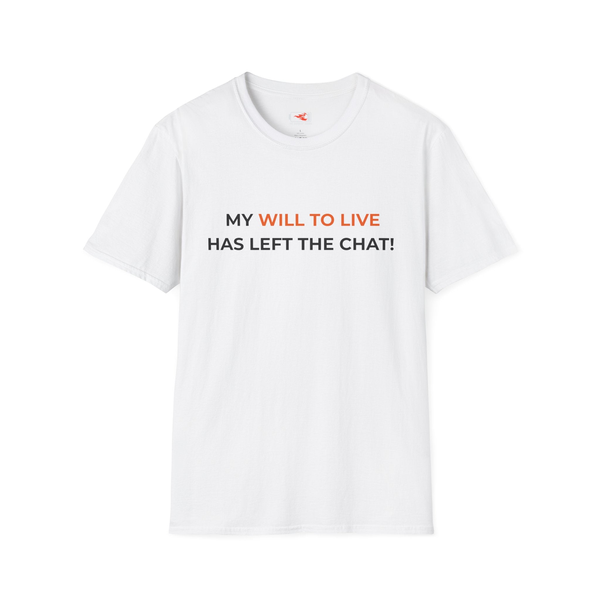 “My Will to Live Has Left the Chat” Funny Sarcastic Graphic Tee