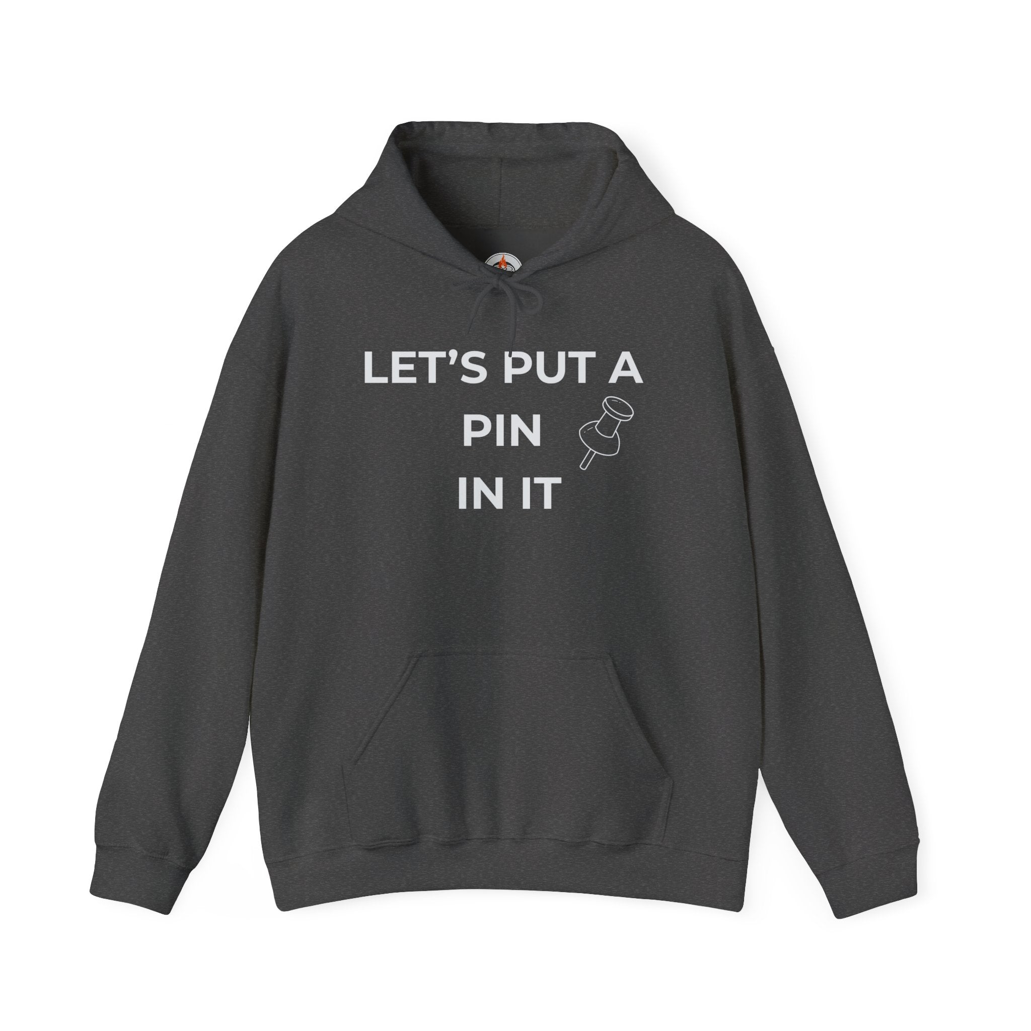 "Let’s Put a Pin In It"  Hoodie