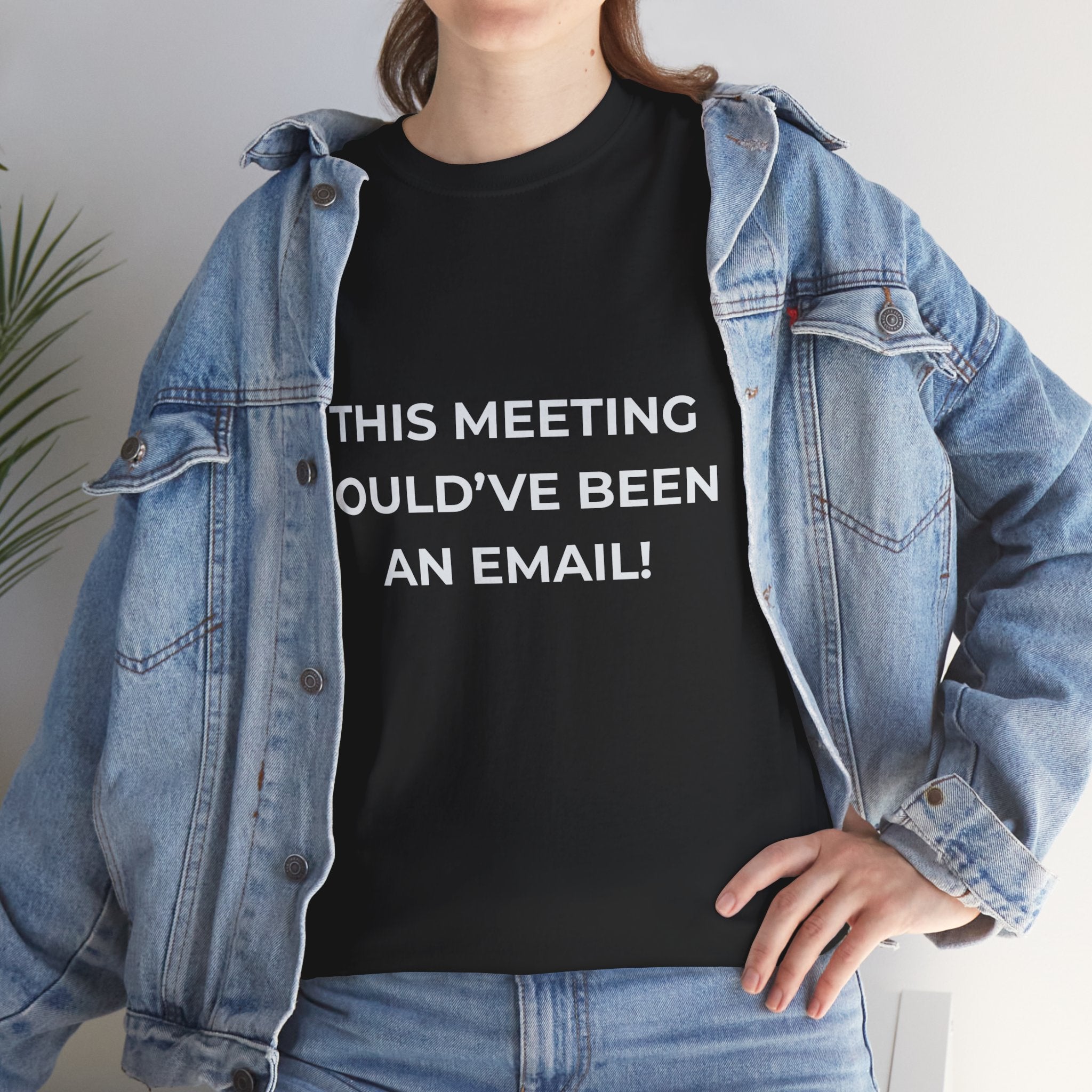 "This Meeting Could've Been An Email" Funny Office Tee