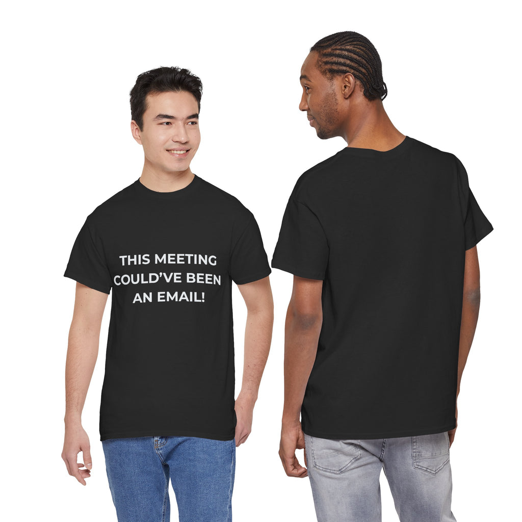 "This Meeting Could've Been An Email" Funny Office Tee