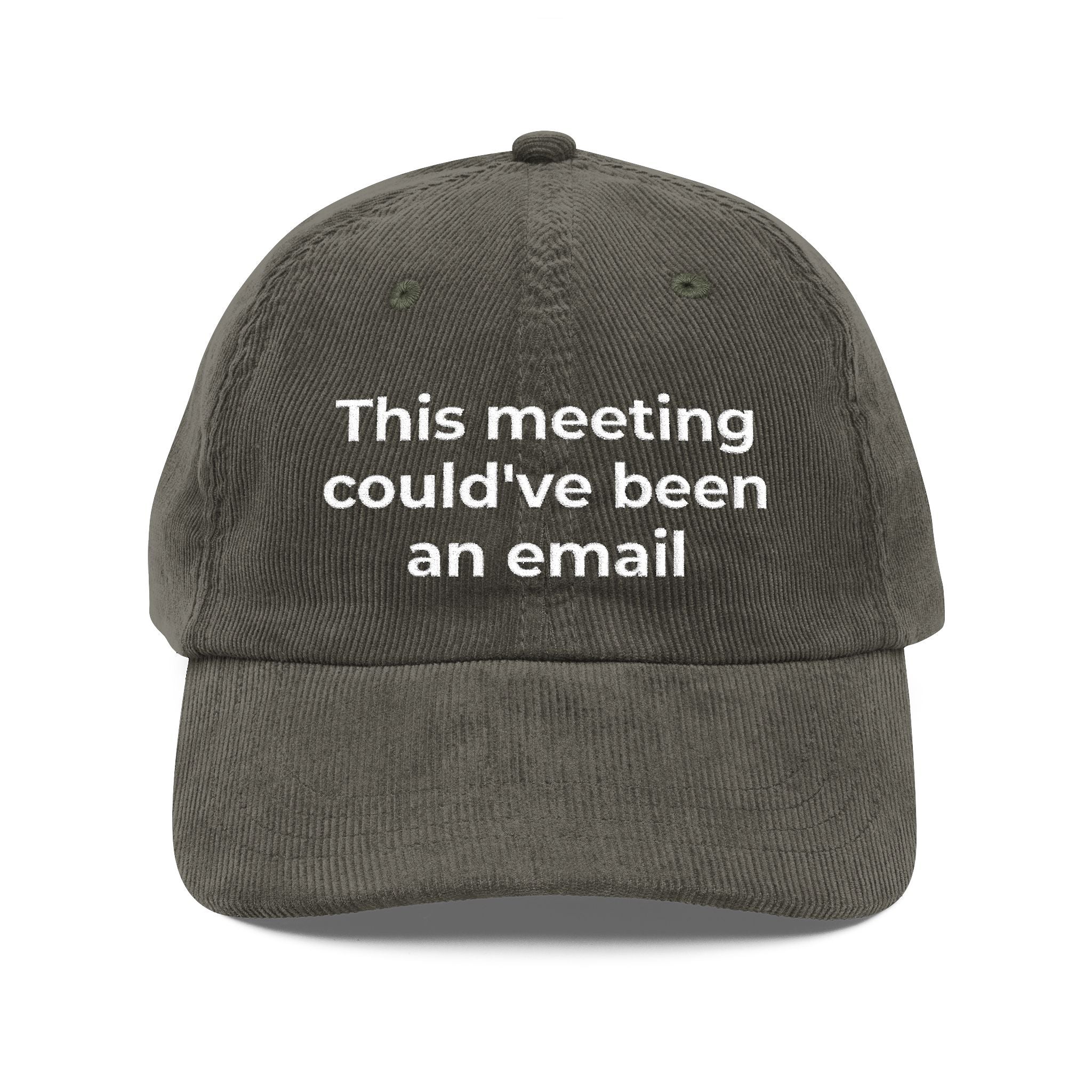 "This meeting could've been an email" Embroidered Hat