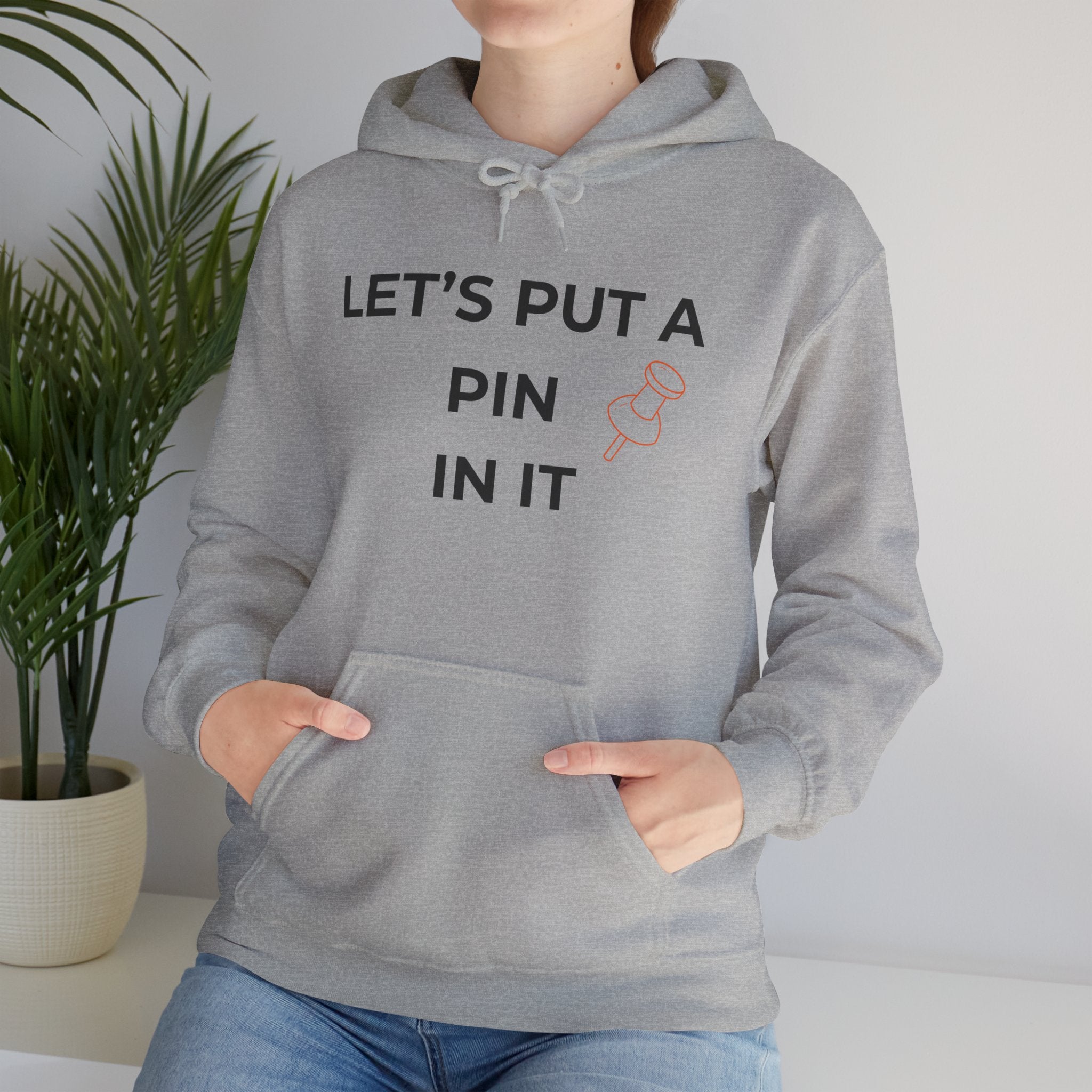"Let’s Put a Pin In It"  Hoodie