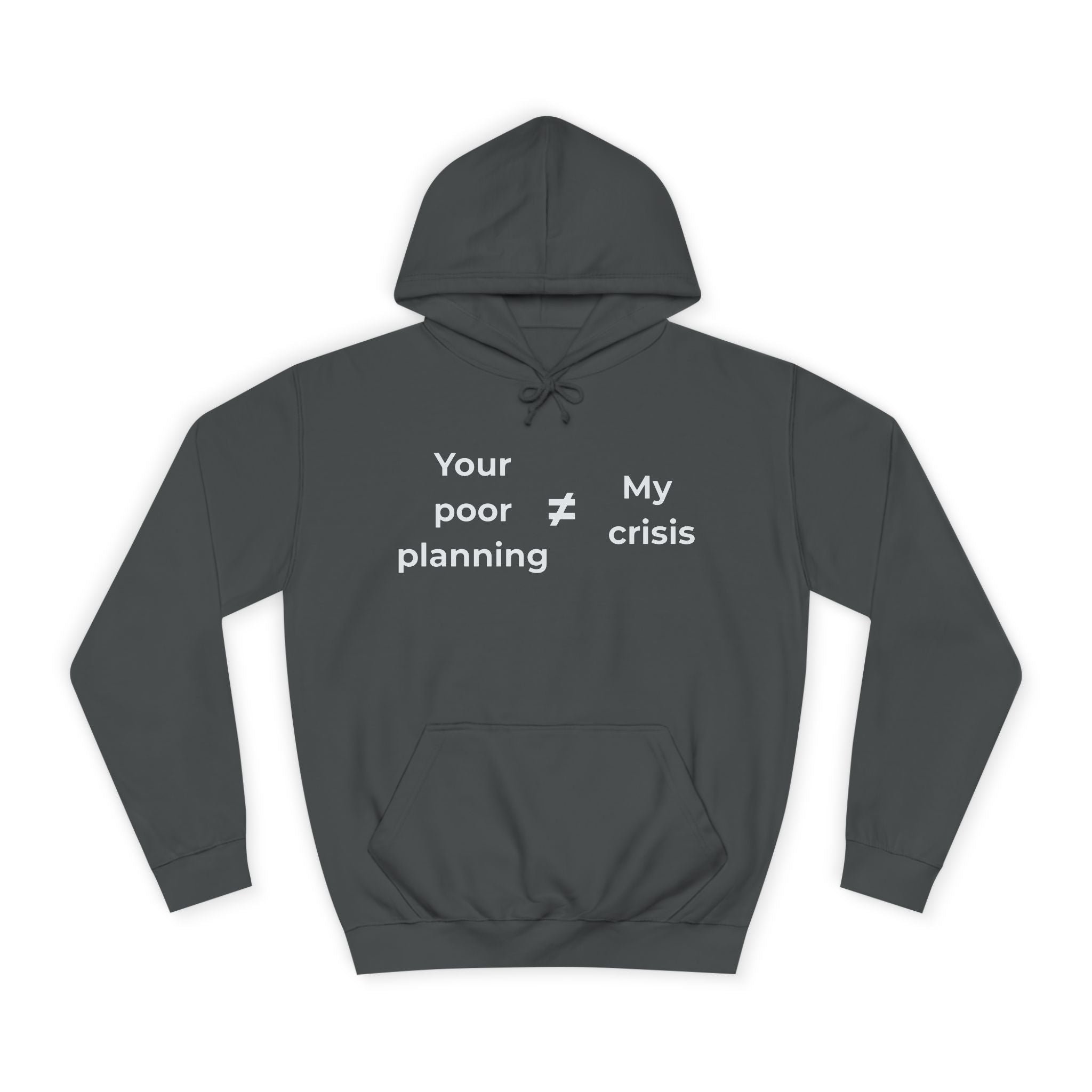 "Your poor planning ≠ my crisis" Funny Office Unisex Hoodie