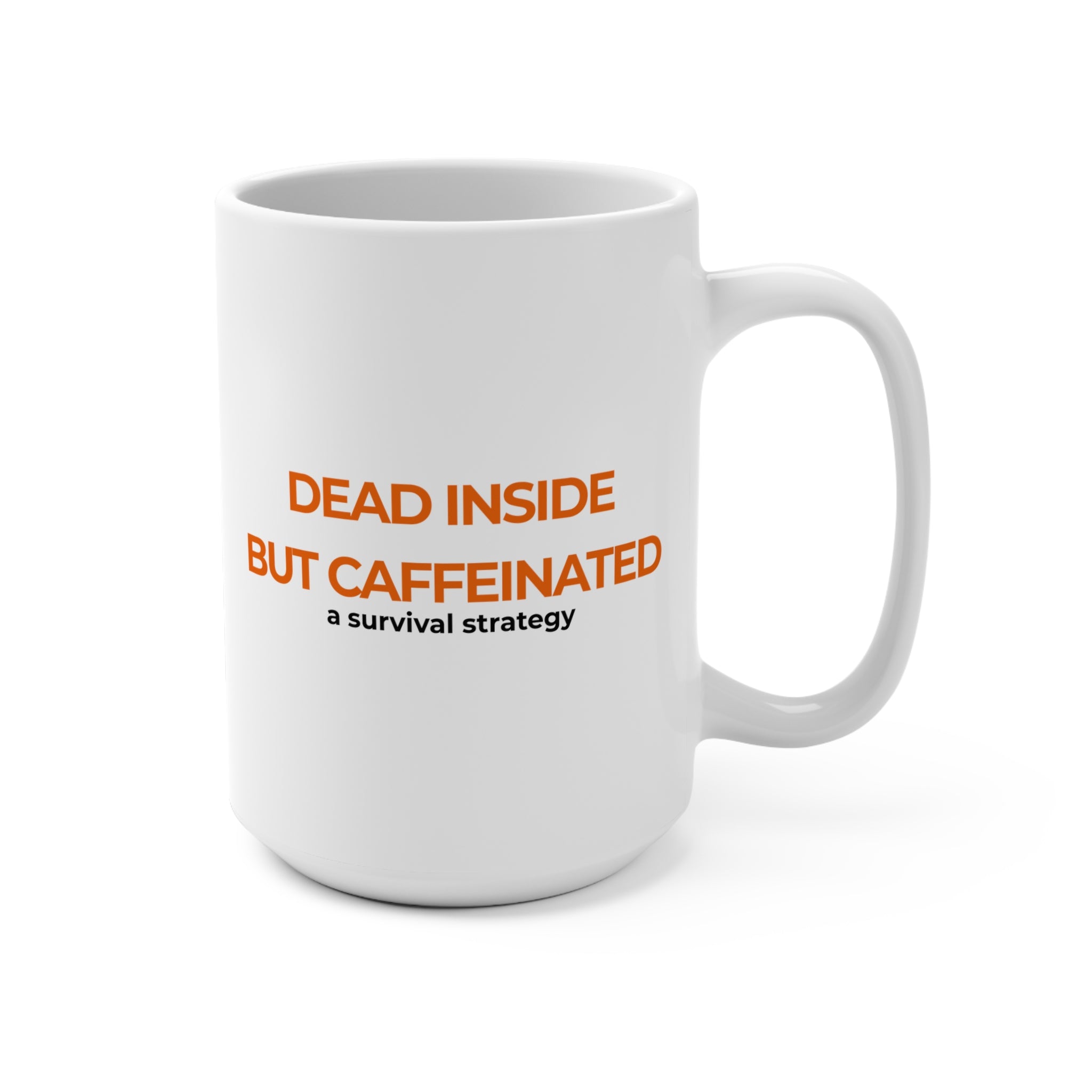 "Dead Inside But Caffeinated" 15oz Workplace Humor Coffee Mug