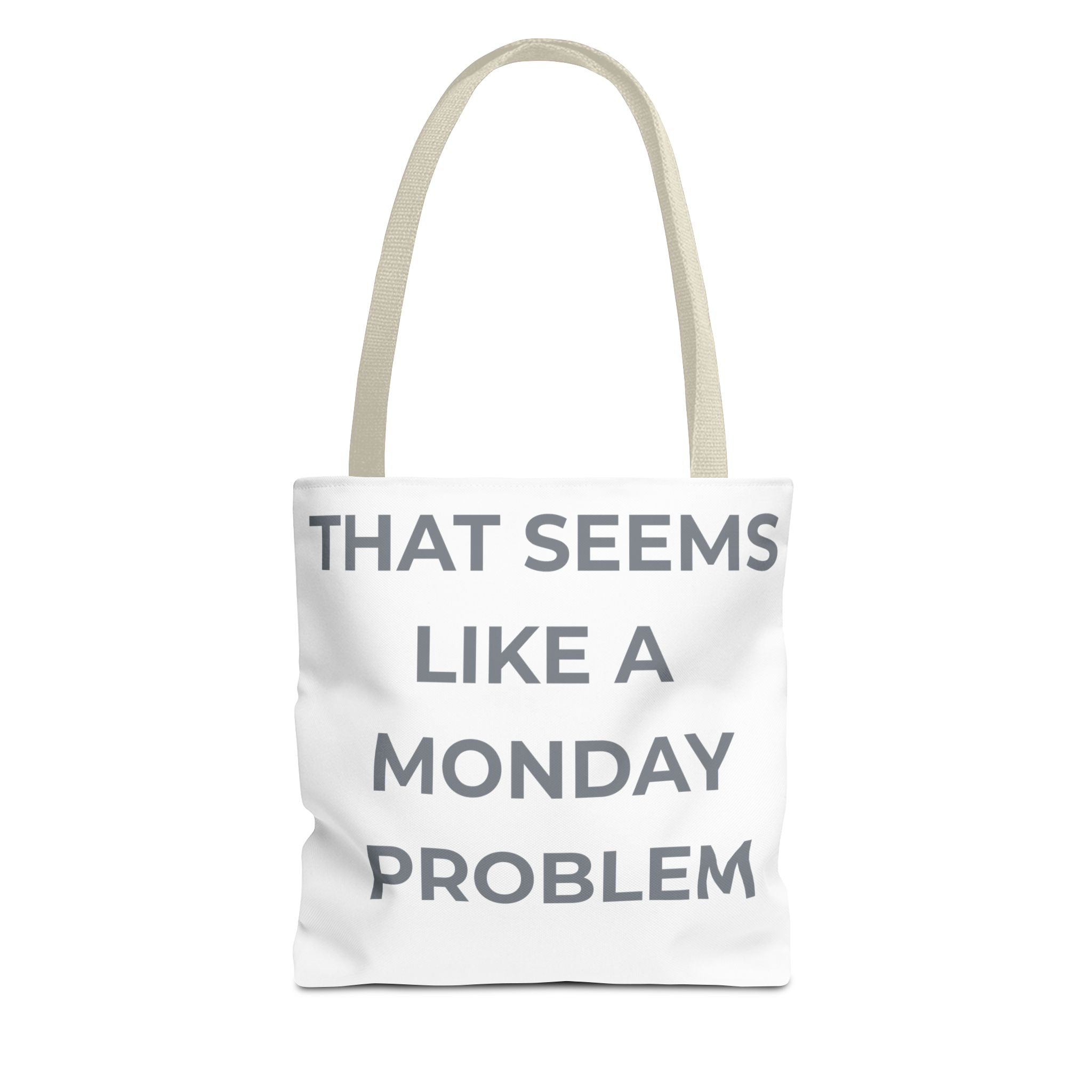 "That Seems Like a Monday Problem" Tote Bag