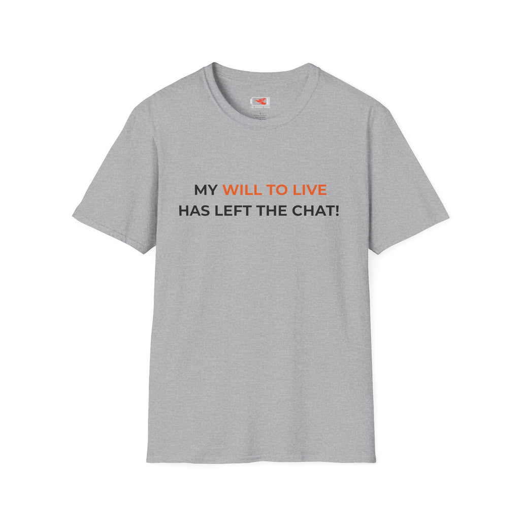 “My Will to Live Has Left the Chat” Funny Sarcastic Graphic Tee