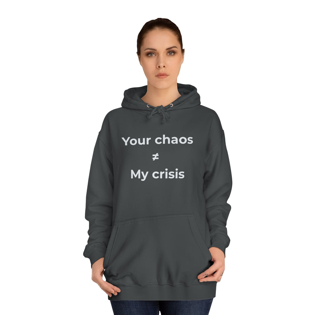 "Your poor planning ≠ my crisis" Funny Office Unisex Hoodie