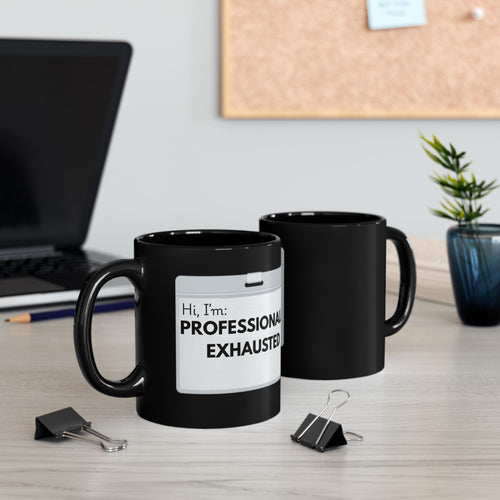 "Hi, I’m: Professionally Exhausted" Funny Office Coffee Cup