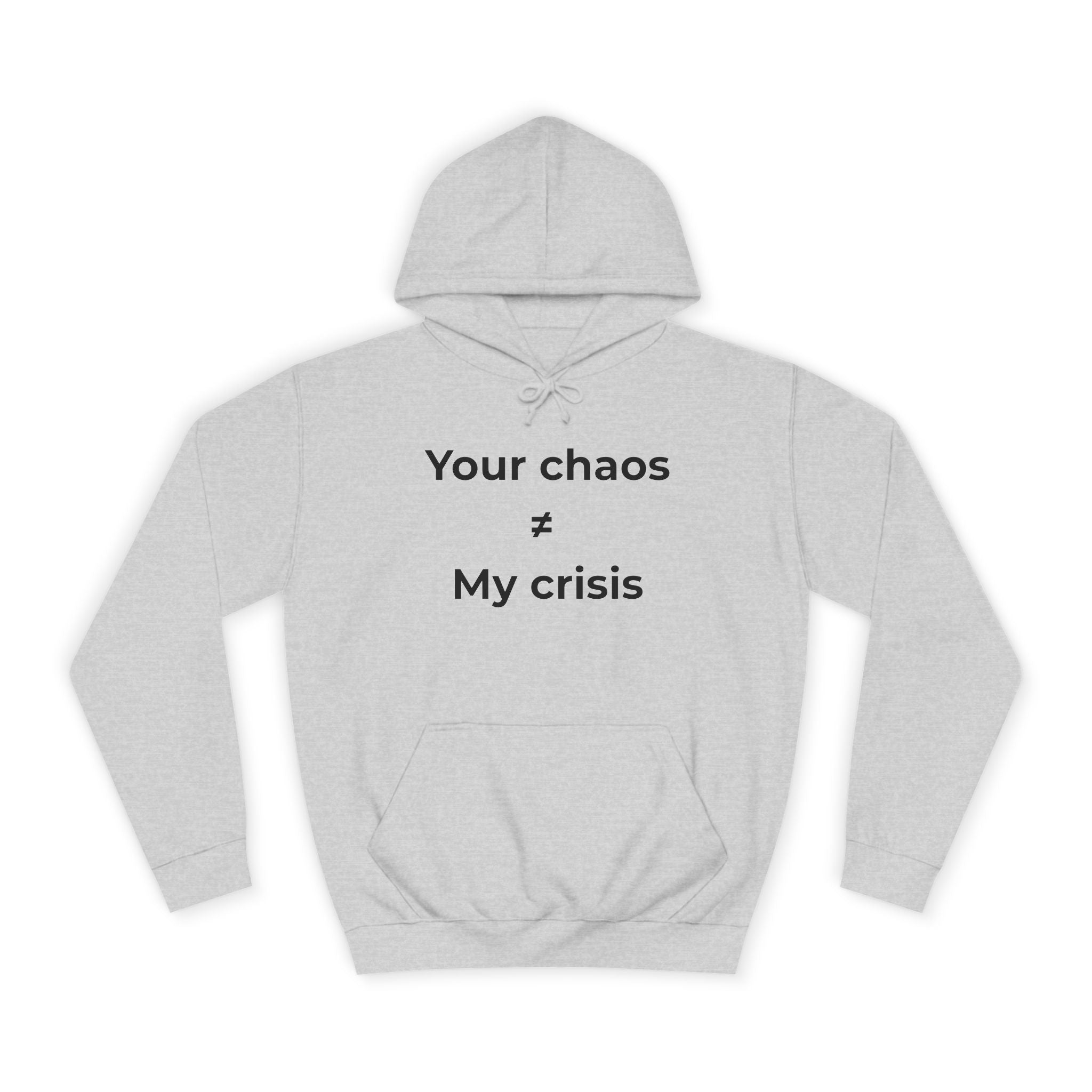 "Your poor planning ≠ my crisis" Funny Office Unisex Hoodie