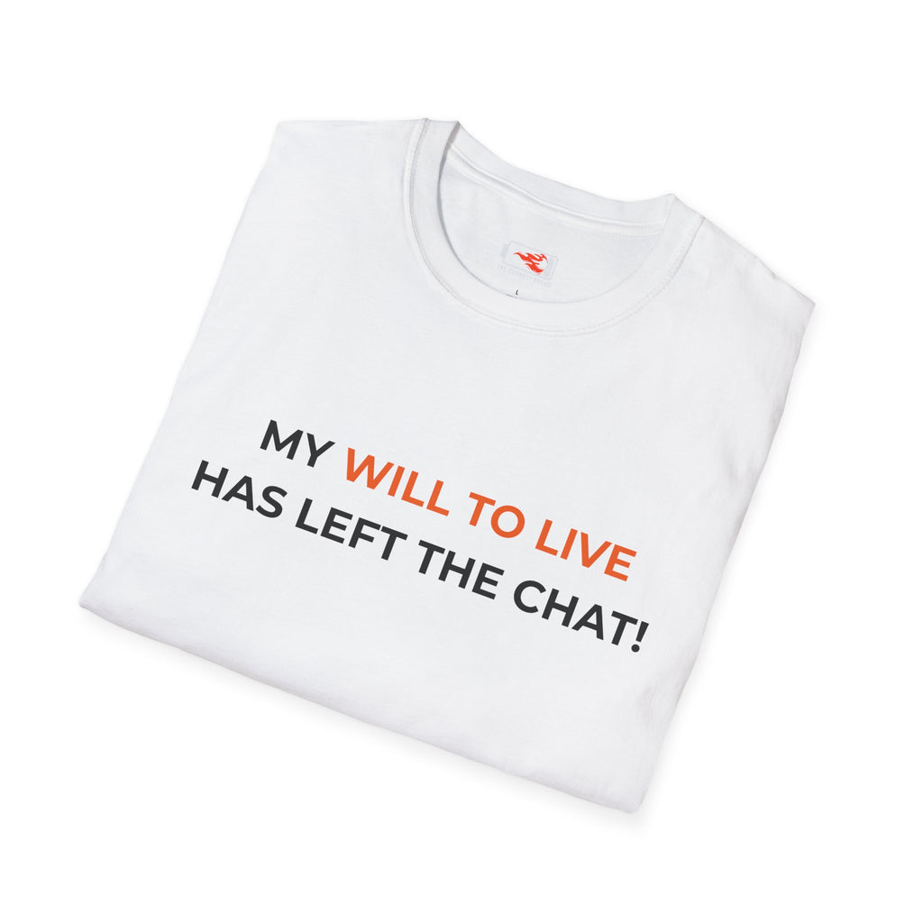 “My Will to Live Has Left the Chat” Funny Sarcastic Graphic Tee