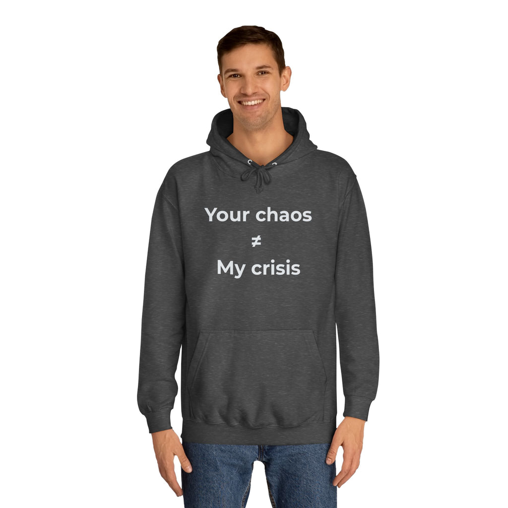 "Your poor planning ≠ my crisis" Funny Office Unisex Hoodie