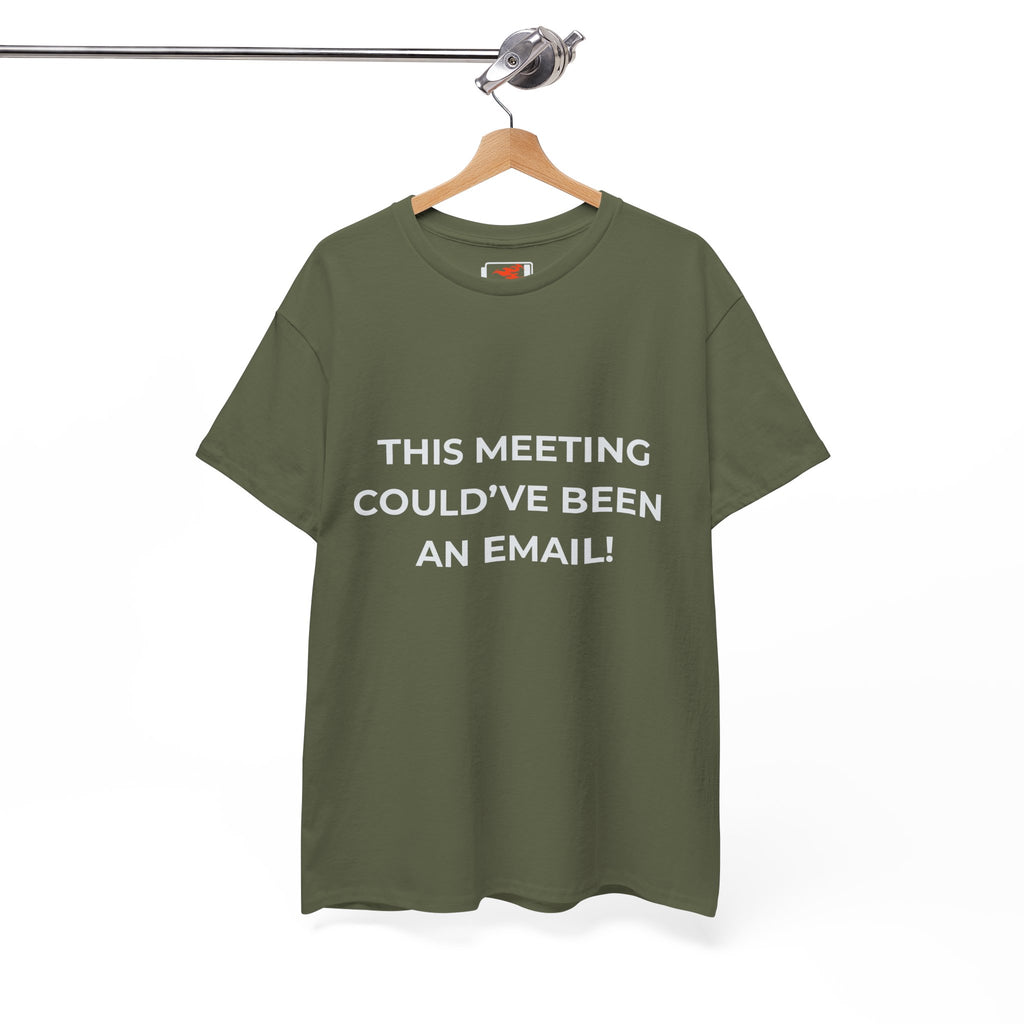 "This Meeting Could've Been An Email" Funny Office Tee