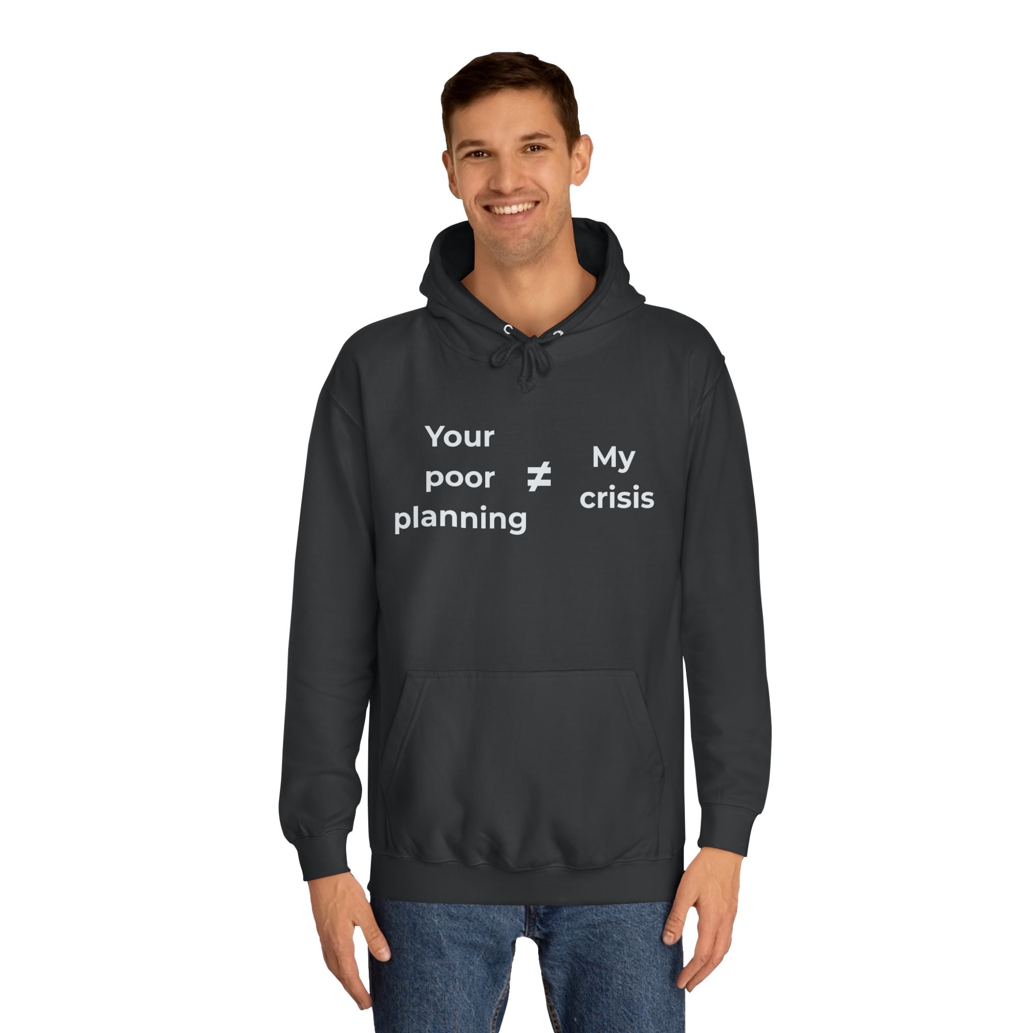 "Your poor planning ≠ my crisis" Funny Office Unisex Hoodie