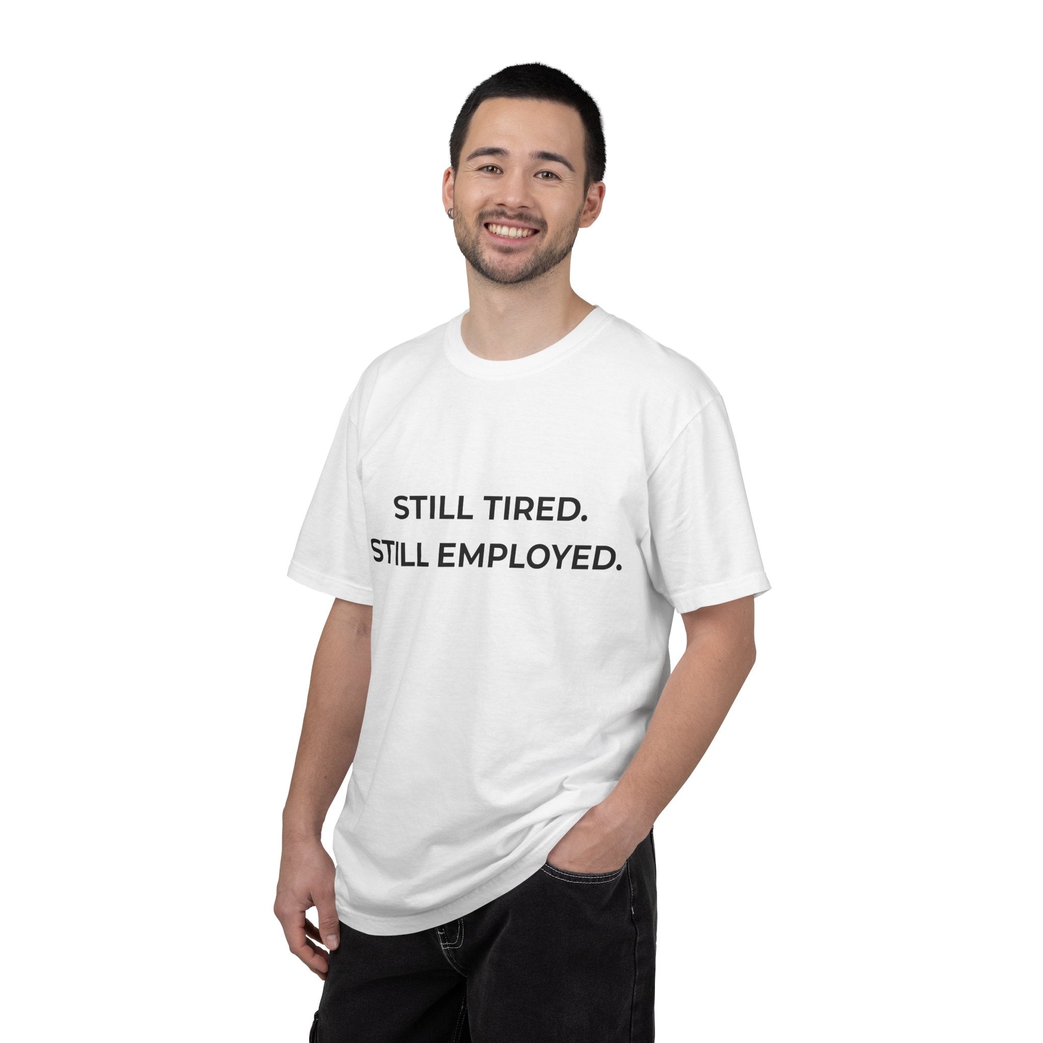 "Still Tired. Still Employed." Work Exhaustion T‑Shirt