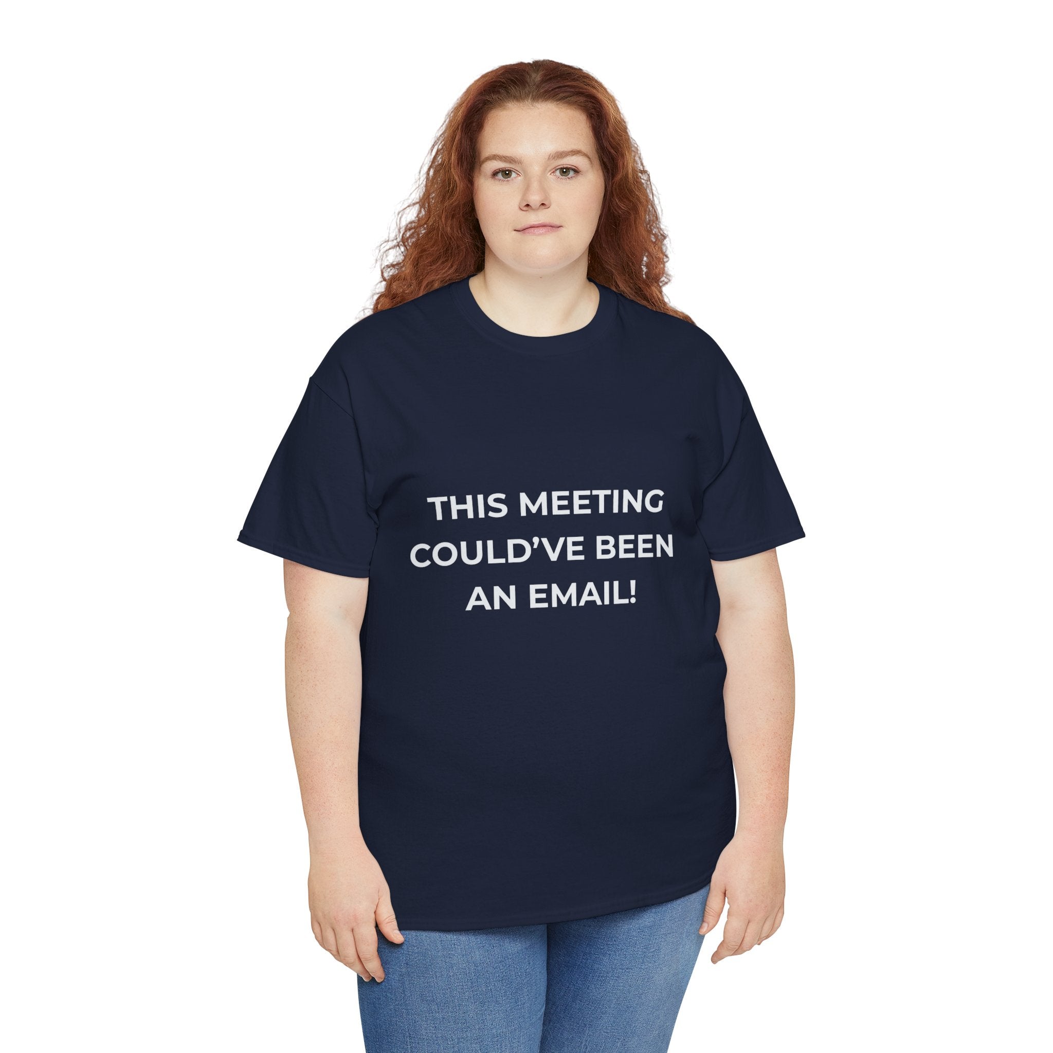 "This Meeting Could've Been An Email" Funny Office Tee