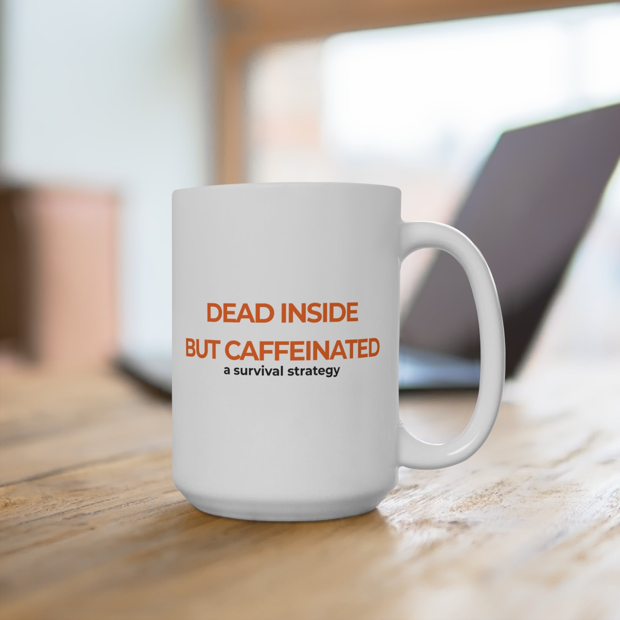 "Dead Inside But Caffeinated" 15oz Workplace Humor Coffee Mug