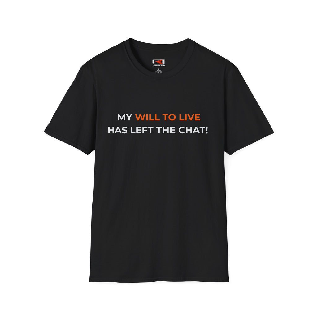 “My Will to Live Has Left the Chat” Funny Sarcastic Graphic Tee