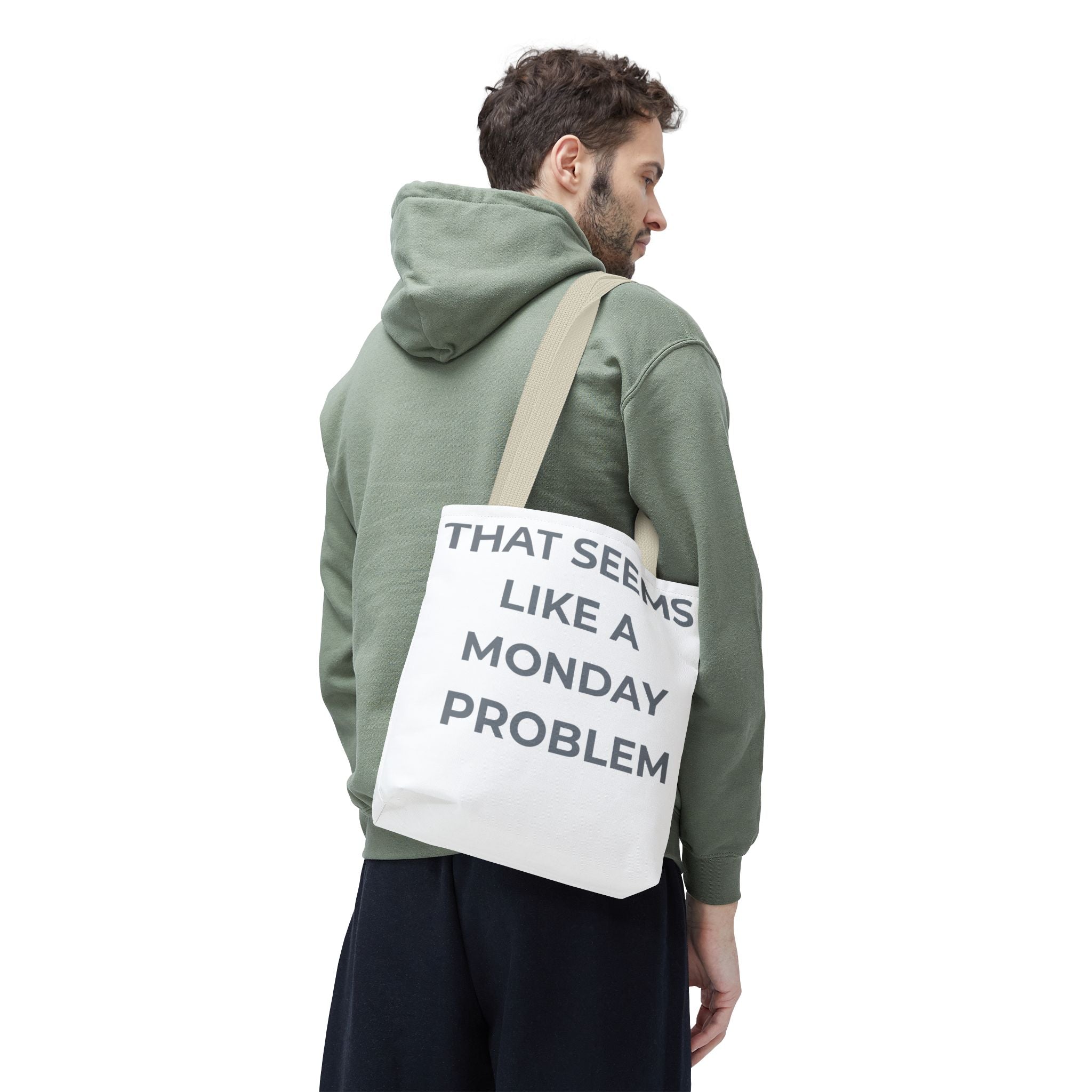 "That Seems Like a Monday Problem" Tote Bag