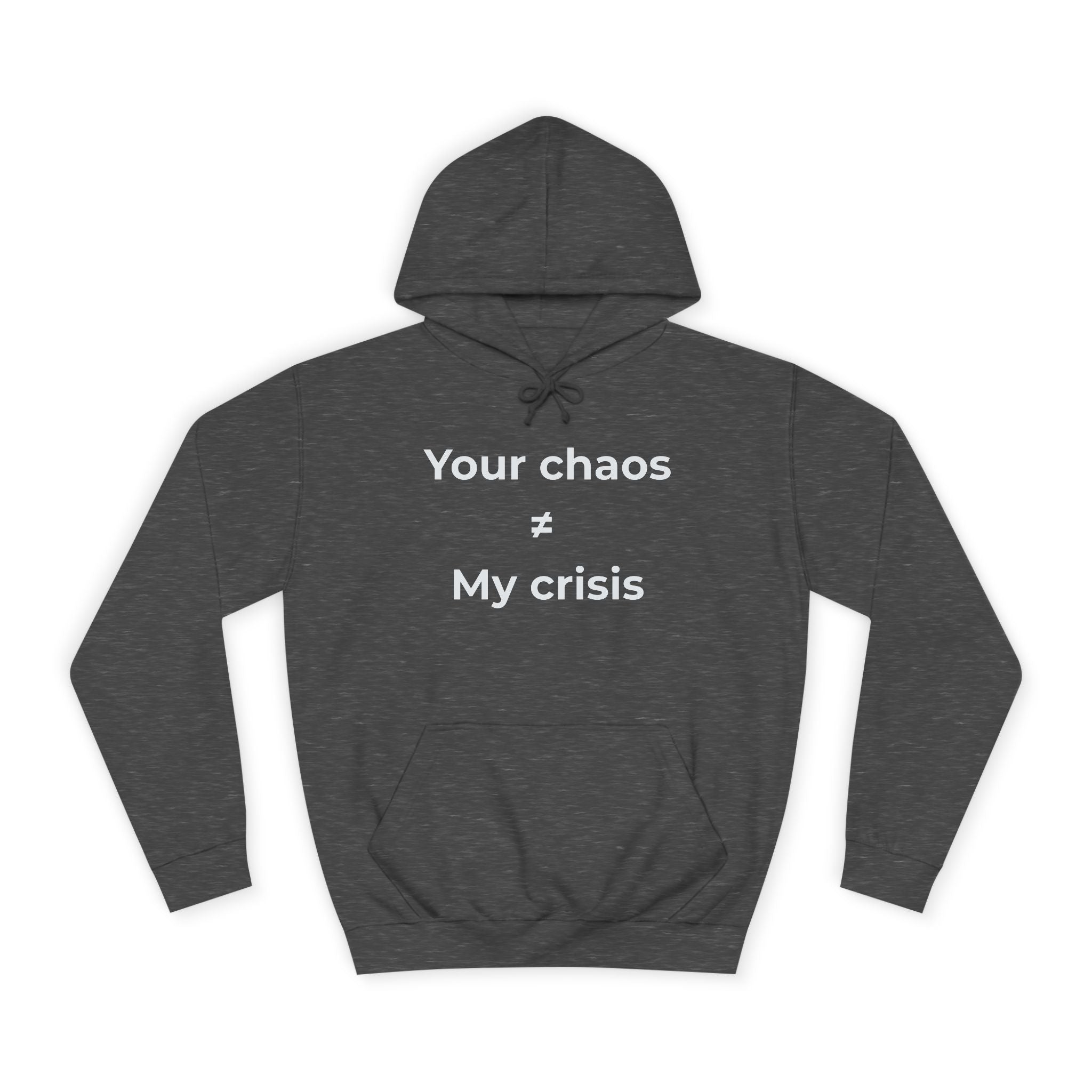 "Your poor planning ≠ my crisis" Funny Office Unisex Hoodie