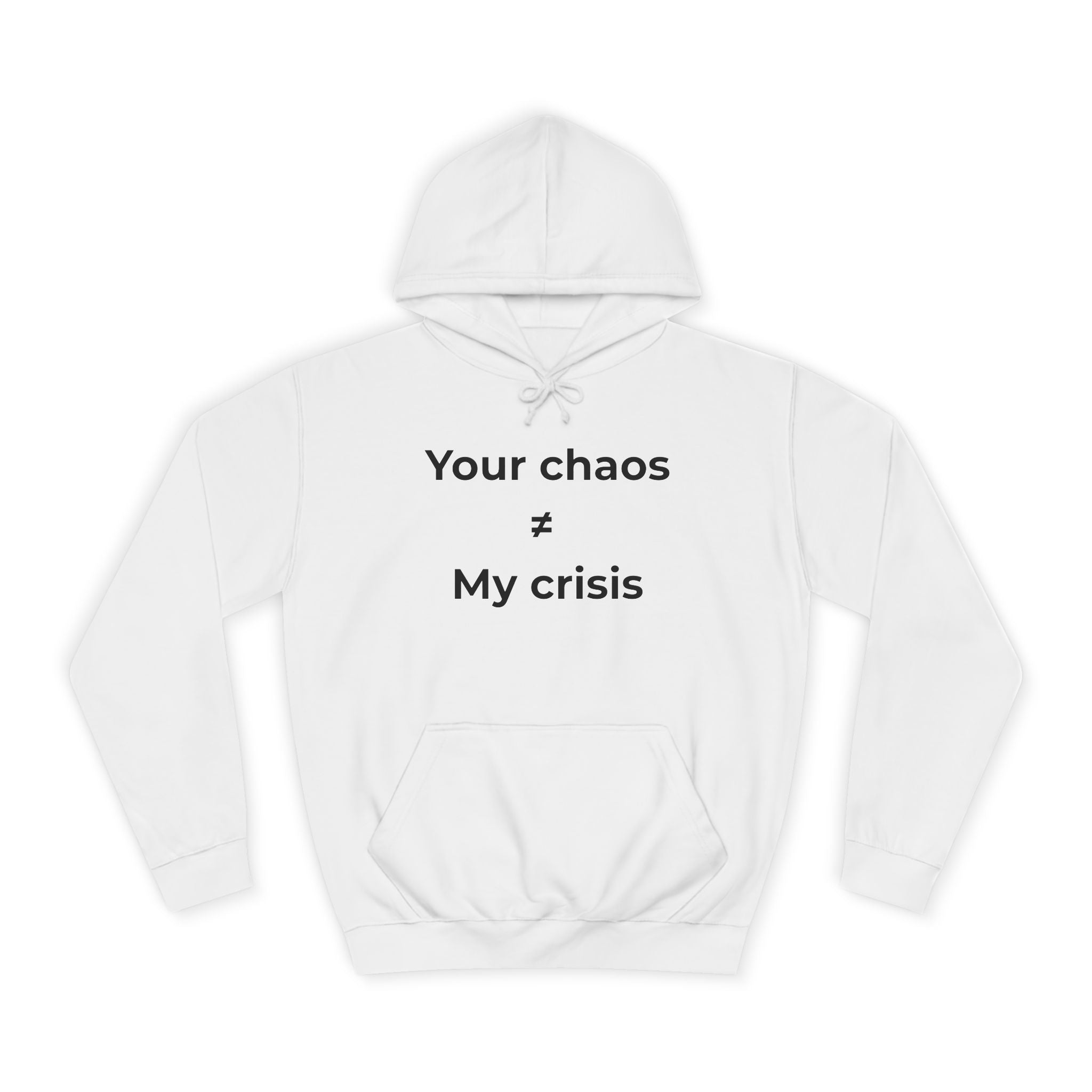 "Your poor planning ≠ my crisis" Funny Office Unisex Hoodie