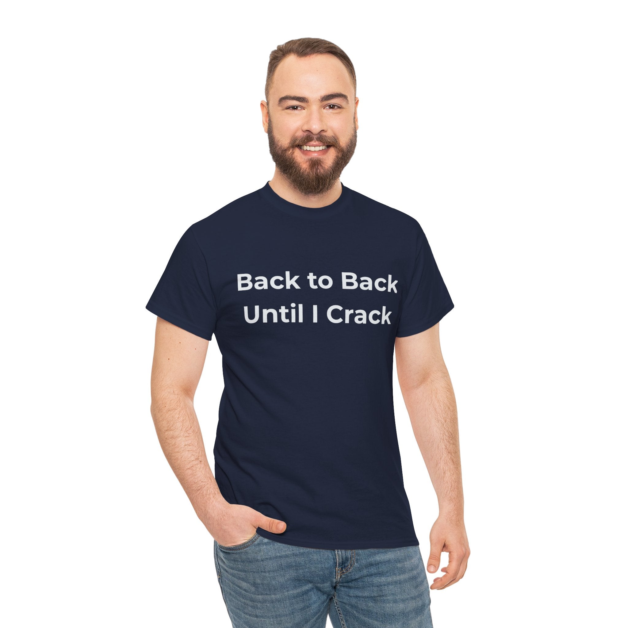 "Back to Back Until I Crack" Corporate Humor Funny Graphic Tee