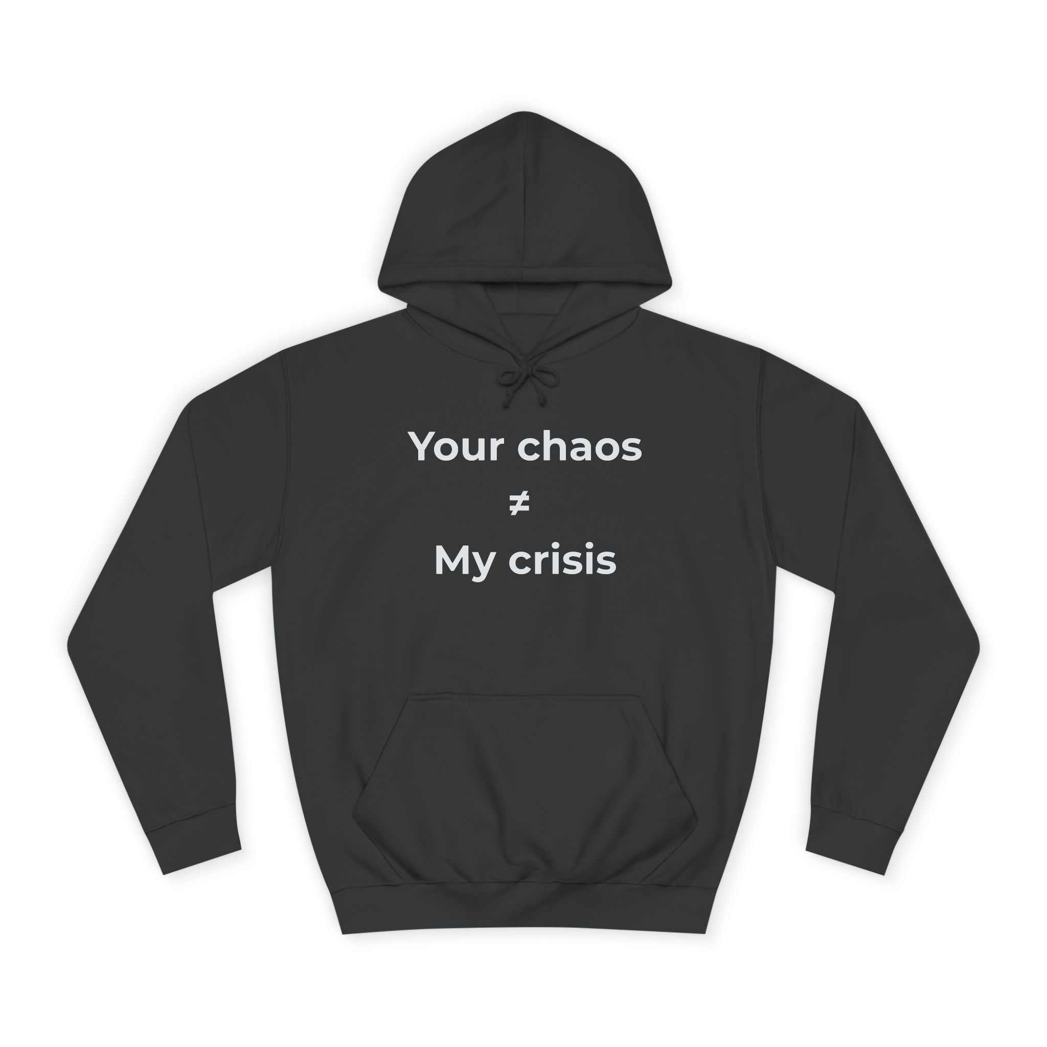 "Your poor planning ≠ my crisis" Funny Office Unisex Hoodie