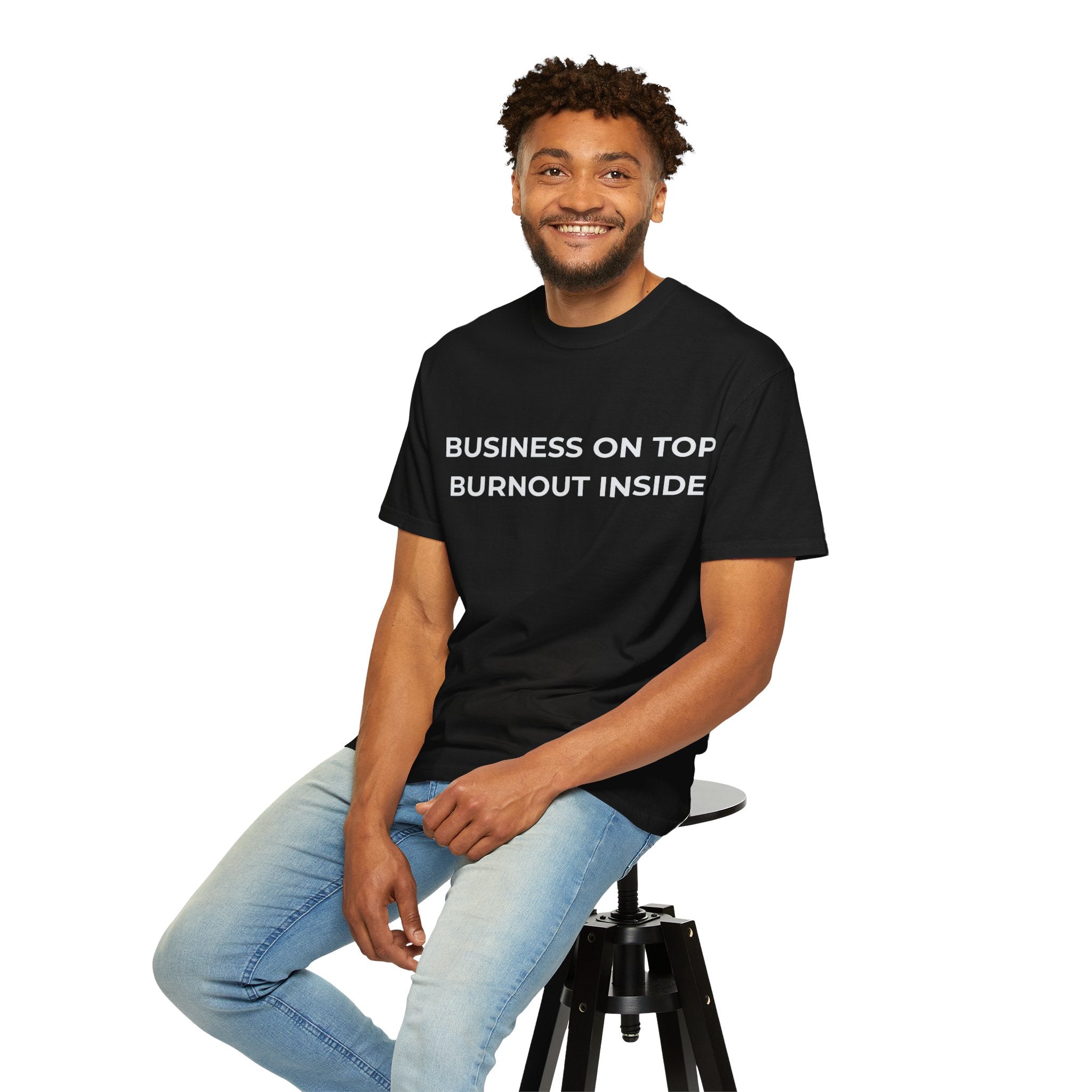 “Business on top, Burnout inside” Garment-Dyed T-Shirt