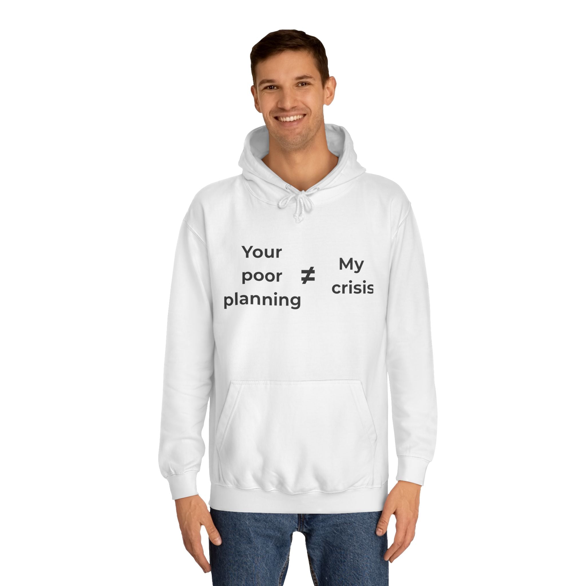 "Your poor planning ≠ my crisis" Funny Office Unisex Hoodie