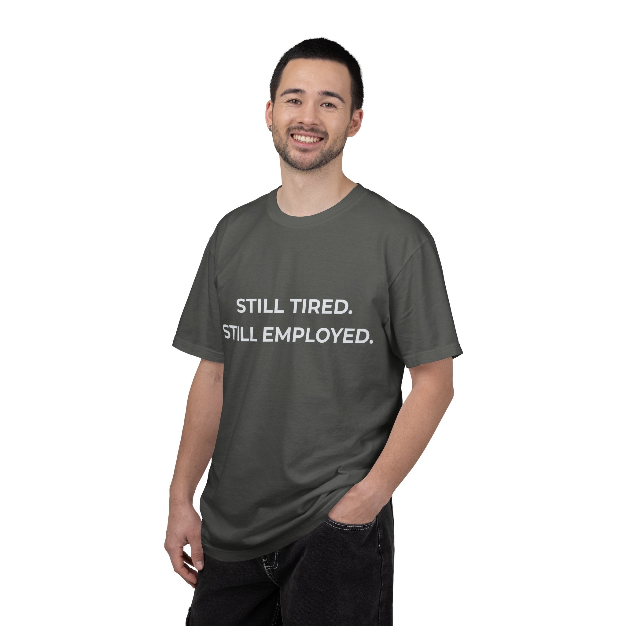 "Still Tired. Still Employed." Work Exhaustion T‑Shirt