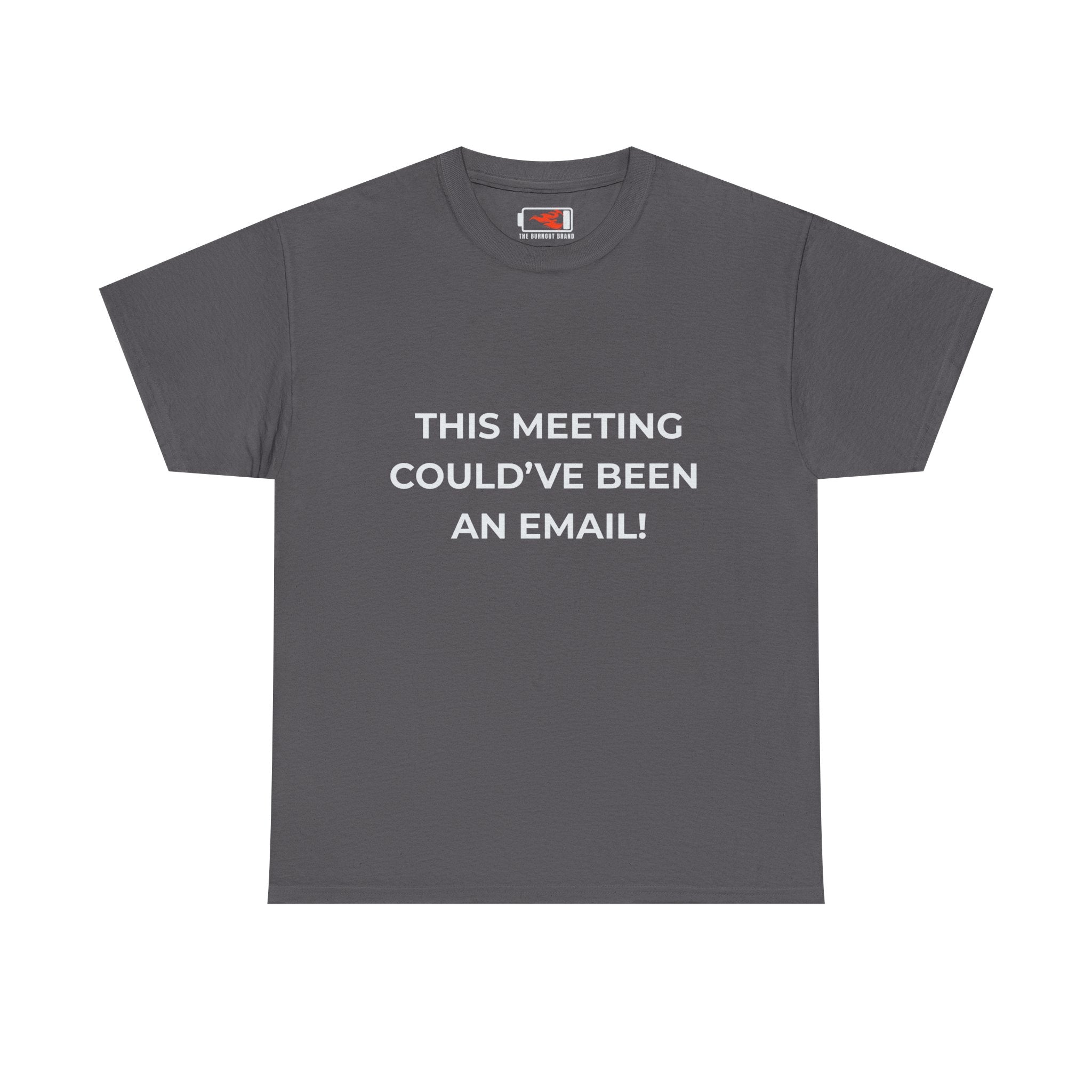 "This Meeting Could've Been An Email" Funny Office Tee
