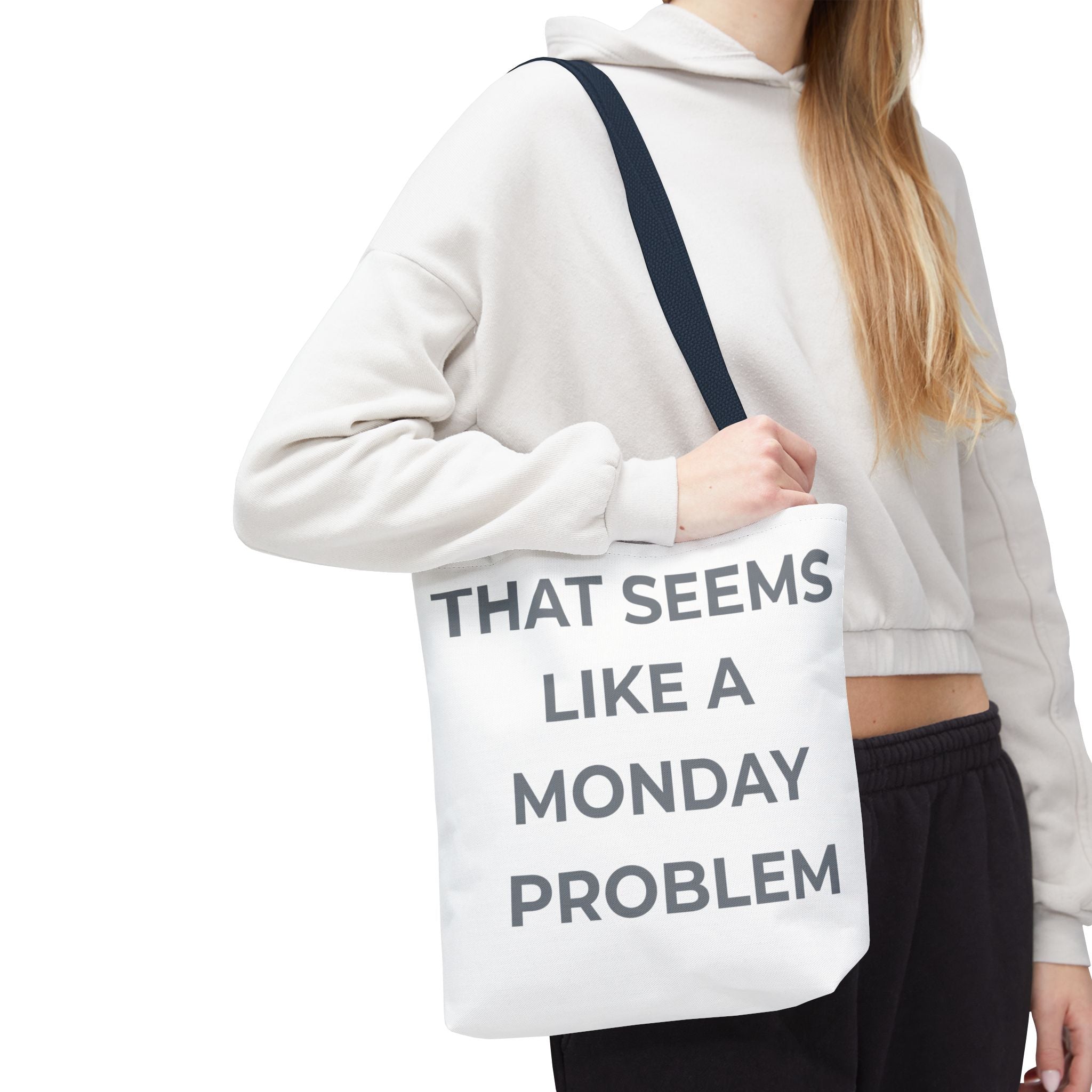 "That Seems Like a Monday Problem" Tote Bag