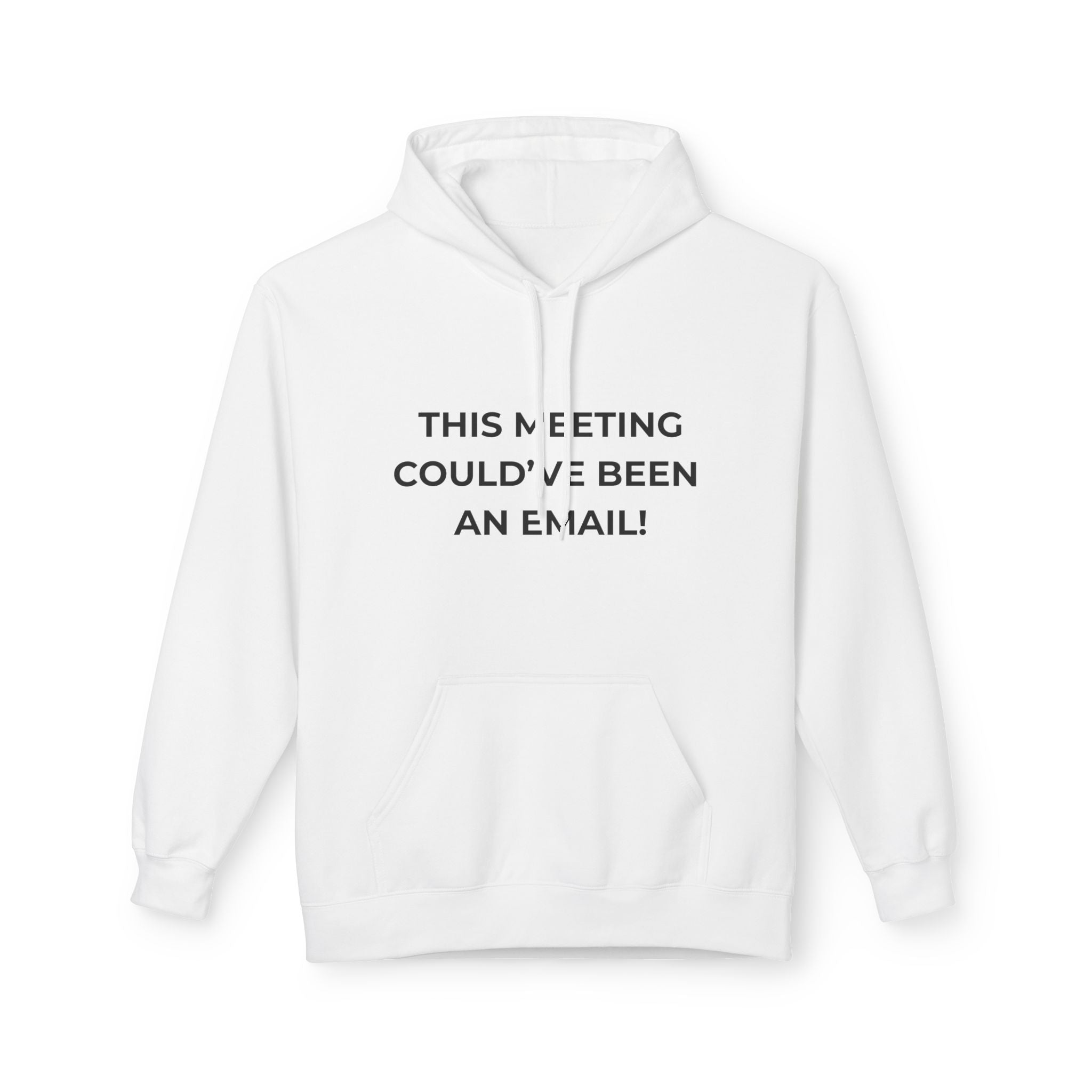 “This Meeting Could've Been an Email!” Casual Hoodie