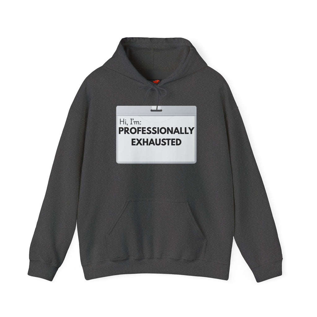 “Hi, I’m Professionally Exhausted” Pullover Hoodie